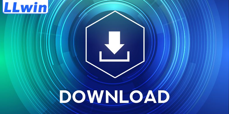 Tải app llwin 3 Quy trình tải app LLWIN nhanh chóng