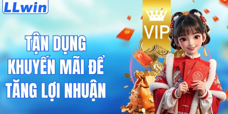 Tận Dụng Khuyến Mãi Để Tăng Lợi Nhuận Khi Tham Gia LLwin 8 Tận Dụng Khuyến Mãi Để Tăng Lợi Nhuận Khi Tham Gia LLwin